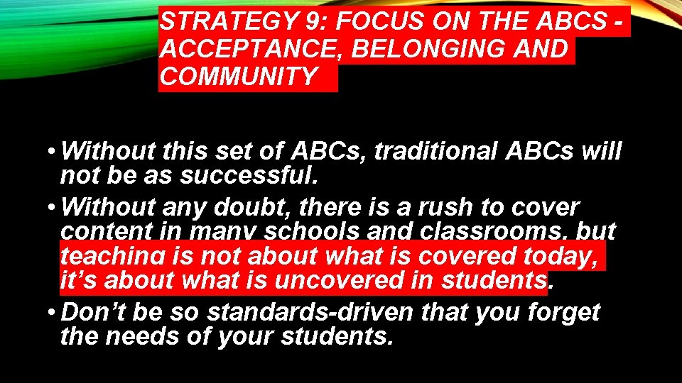 STRATEGY 9: FOCUS ON THE ABCS ACCEPTANCE, BELONGING AND COMMUNITY • Without this set