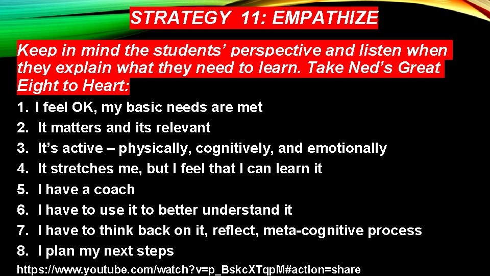 STRATEGY 11: EMPATHIZE Keep in mind the students’ perspective and listen when they explain