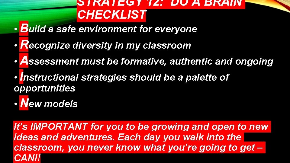 STRATEGY 12: DO A BRAIN CHECKLIST • Build a safe environment for everyone •