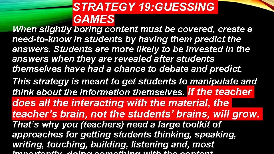 STRATEGY 19: GUESSING GAMES When slightly boring content must be covered, create a need-to-know