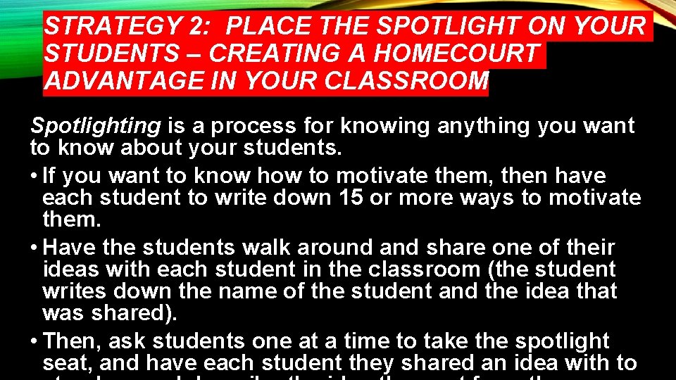 STRATEGY 2: PLACE THE SPOTLIGHT ON YOUR STUDENTS – CREATING A HOMECOURT ADVANTAGE IN