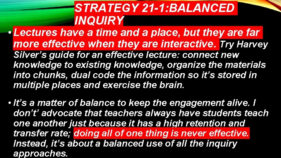 STRATEGY 21 -1: BALANCED INQUIRY • Lectures have a time and a place, but