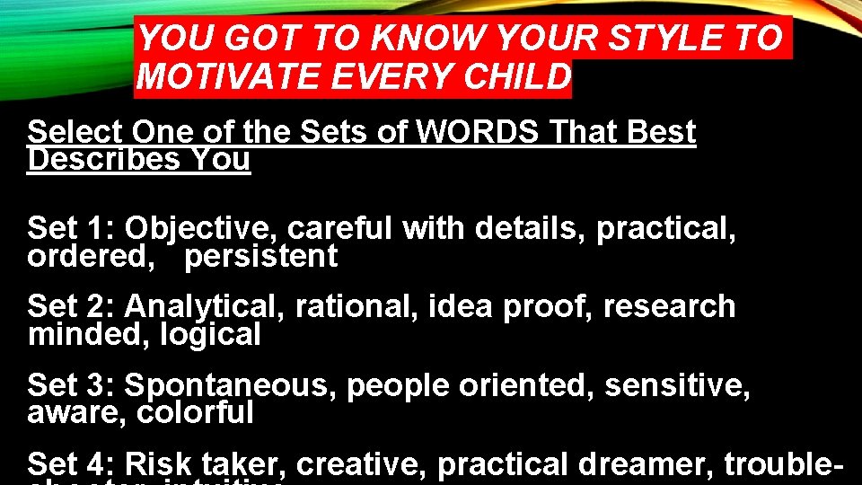 YOU GOT TO KNOW YOUR STYLE TO MOTIVATE EVERY CHILD Select One of the