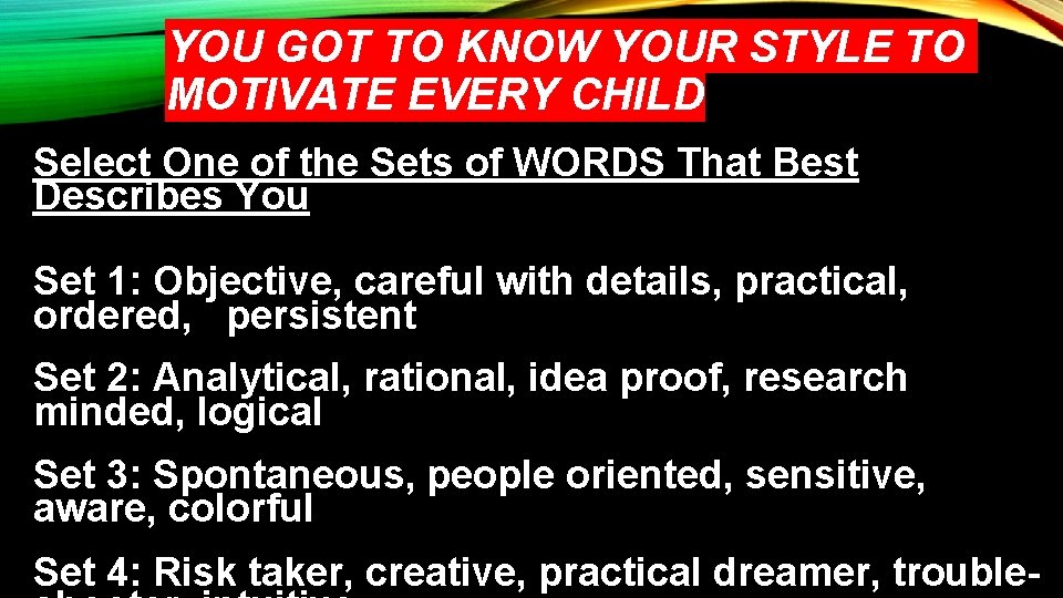 YOU GOT TO KNOW YOUR STYLE TO MOTIVATE EVERY CHILD Select One of the