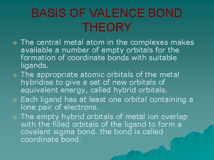 BASIS OF VALENCE BOND THEORY v v The central metal atom in the complexes