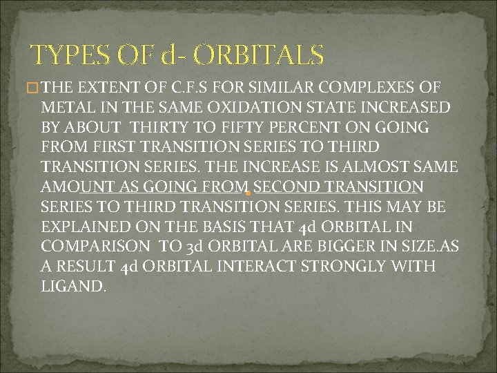 TYPES OF d- ORBITALS � THE EXTENT OF C. F. S FOR SIMILAR COMPLEXES
