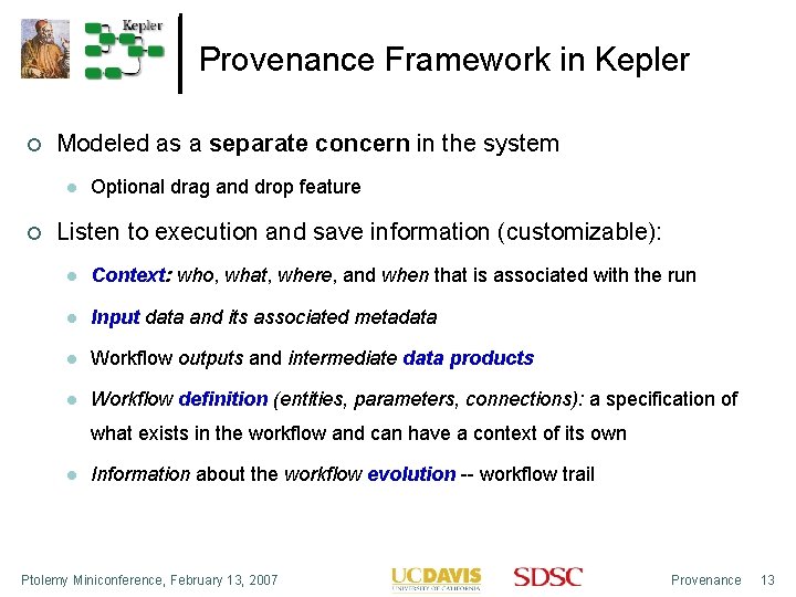 Provenance Framework in Kepler Modeled as a separate concern in the system Optional drag