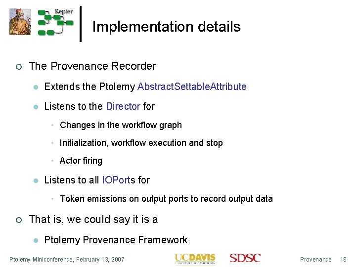 Implementation details The Provenance Recorder Extends the Ptolemy Abstract. Settable. Attribute Listens to the
