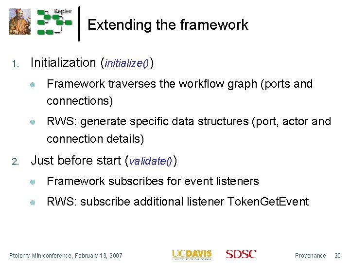 Extending the framework 1. 2. Initialization (initialize()) Framework traverses the workflow graph (ports and