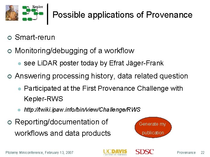 Possible applications of Provenance Smart-rerun Monitoring/debugging of a workflow see Li. DAR poster today