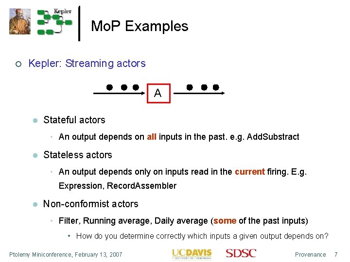 Mo. P Examples Kepler: Streaming actors A Stateful actors • An output depends on