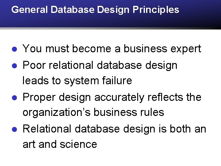 General Database Design Principles l l You must become a business expert Poor relational General Database Design Principles l l You must become a business expert Poor relational