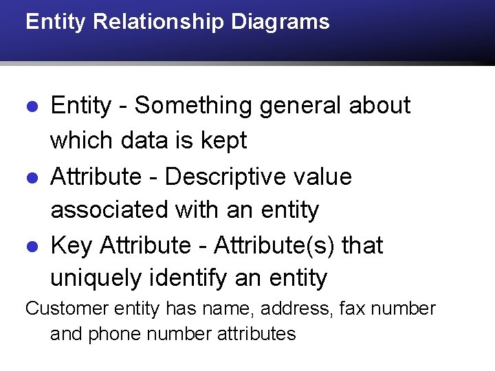 Entity Relationship Diagrams l l l Entity - Something general about which data is Entity Relationship Diagrams l l l Entity - Something general about which data is