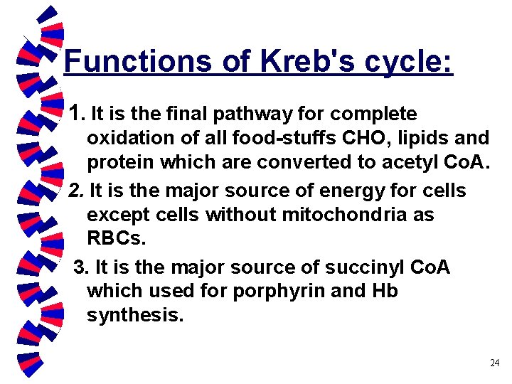 Functions of Kreb's cycle: 1. It is the final pathway for complete oxidation of