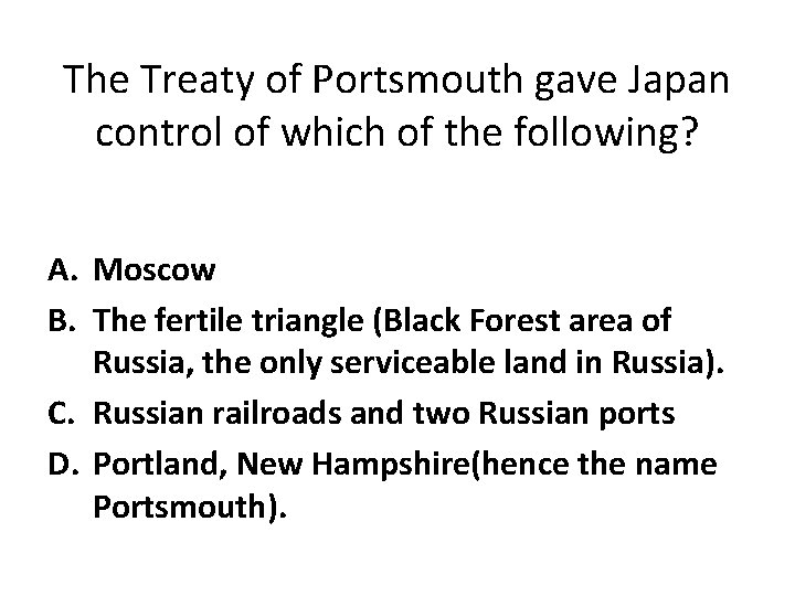 The Treaty of Portsmouth gave Japan control of which of the following? A. Moscow