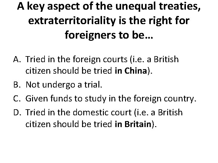 A key aspect of the unequal treaties, extraterritoriality is the right foreigners to be…