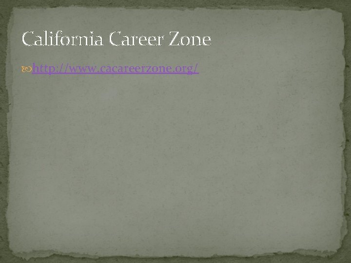 California Career Zone http: //www. cacareerzone. org/ 