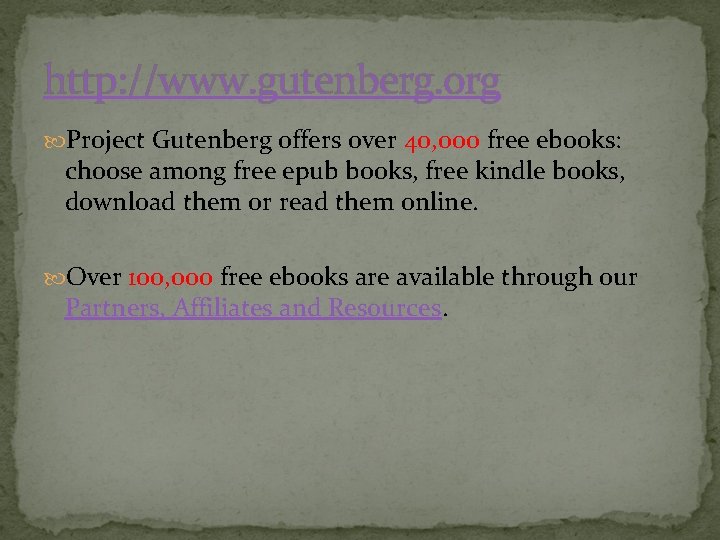 http: //www. gutenberg. org Project Gutenberg offers over 40, 000 free ebooks: choose among