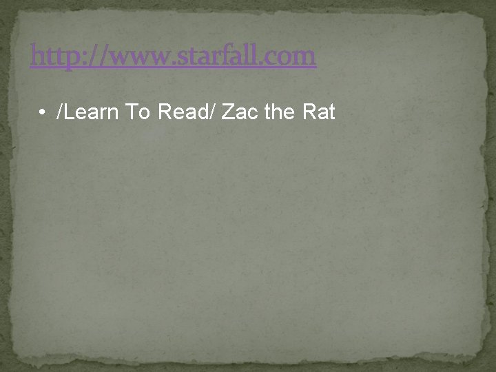 http: //www. starfall. com • /Learn To Read/ Zac the Rat 