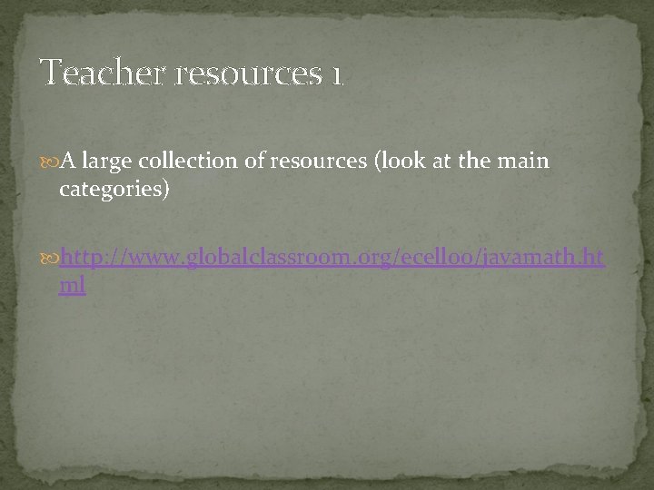 Teacher resources 1 A large collection of resources (look at the main categories) http: