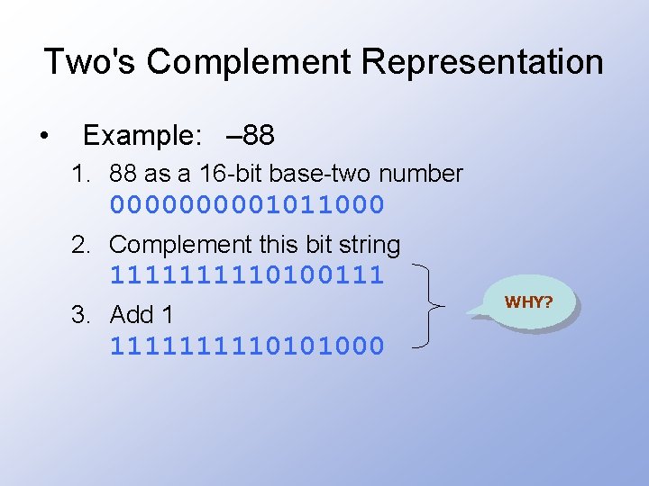 Two's Complement Representation • Example: – 88 1. 88 as a 16 -bit base-two