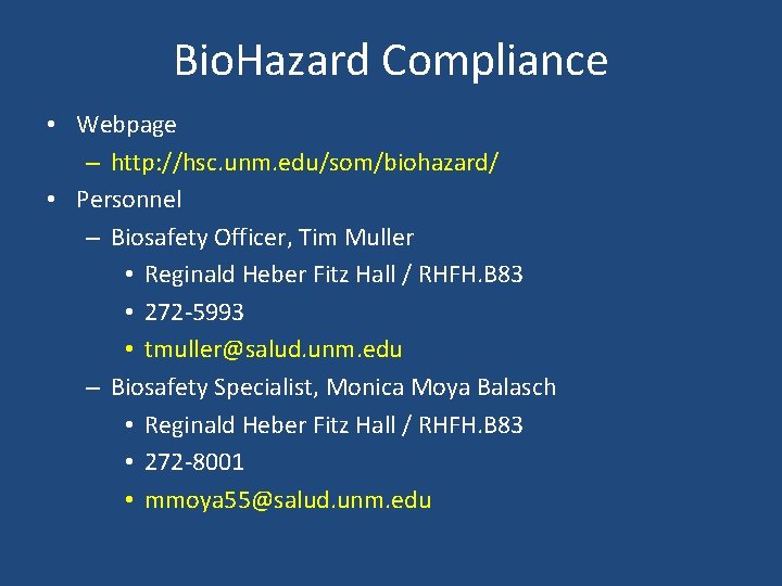 Bio. Hazard Compliance • Webpage – http: //hsc. unm. edu/som/biohazard/ • Personnel – Biosafety