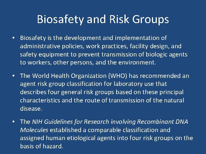 Biosafety and Risk Groups • Biosafety is the development and implementation of administrative policies,