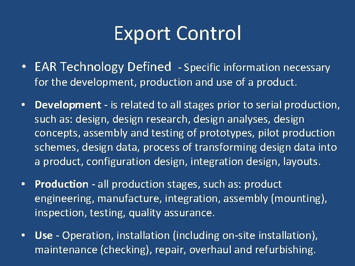 Export Control • EAR Technology Defined - Specific information necessary for the development, production