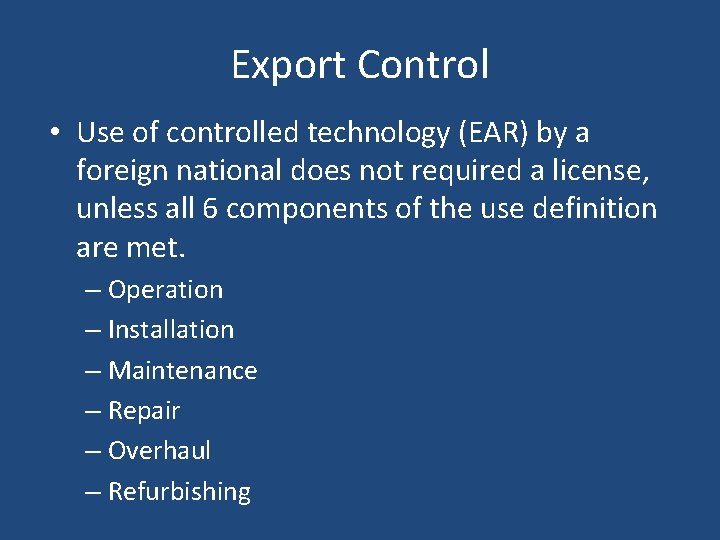 Export Control • Use of controlled technology (EAR) by a foreign national does not