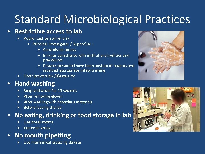 Standard Microbiological Practices • Restrictive access to lab • Authorized personnel only • Principal