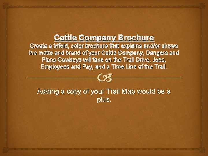 Cattle Company Brochure Create a trifold, color brochure that explains and/or shows the motto