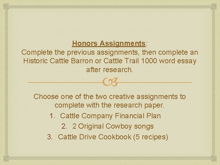 Honors Assignments: Complete the previous assignments, then complete an Historic Cattle Barron or Cattle