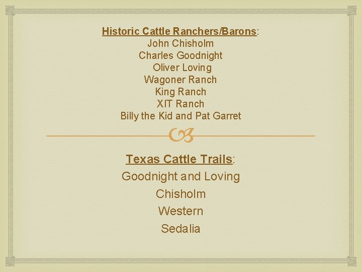 Historic Cattle Ranchers/Barons: John Chisholm Charles Goodnight Oliver Loving Wagoner Ranch King Ranch XIT