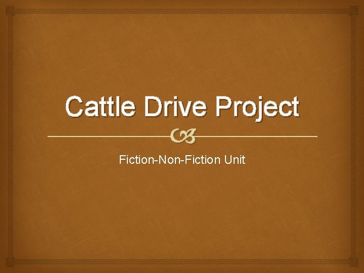 Cattle Drive Project Fiction-Non-Fiction Unit 