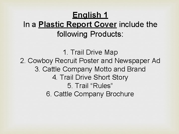 English 1 In a Plastic Report Cover include the following Products: 1. Trail Drive