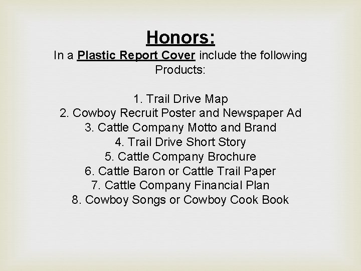 Honors: In a Plastic Report Cover include the following Products: 1. Trail Drive Map