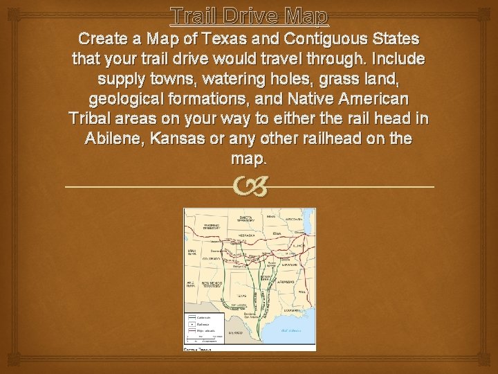 Trail Drive Map Create a Map of Texas and Contiguous States that your trail