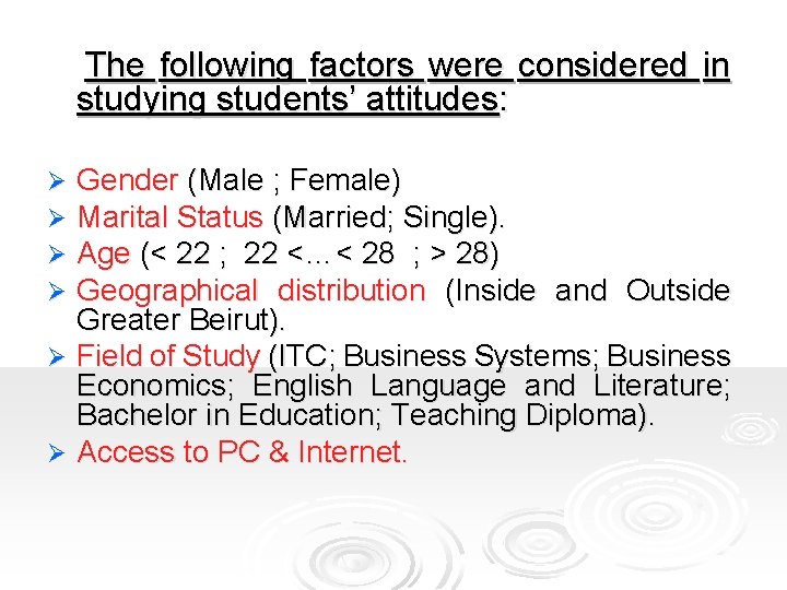 The following factors were considered in studying students’ attitudes: Gender (Male ; Female) Marital