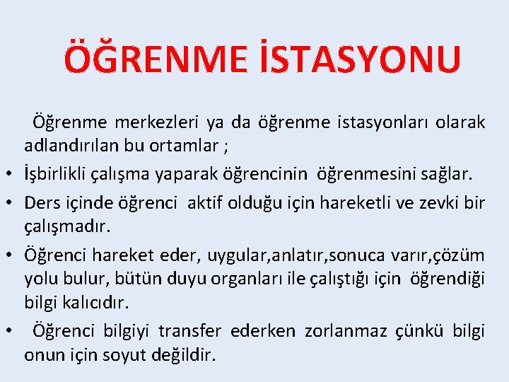 ÖĞRENME İSTASYONU • • Öğrenme merkezleri ya da öğrenme istasyonları olarak adlandırılan bu ortamlar