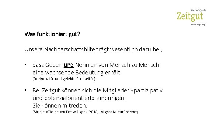 Was funktioniert gut? Unsere Nachbarschaftshilfe trägt wesentlich dazu bei, • dass Geben und Nehmen