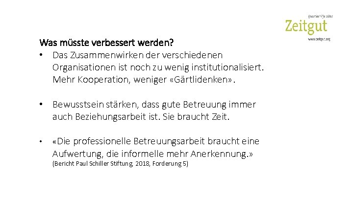 Was müsste verbessert werden? • Das Zusammenwirken der verschiedenen Organisationen ist noch zu wenig