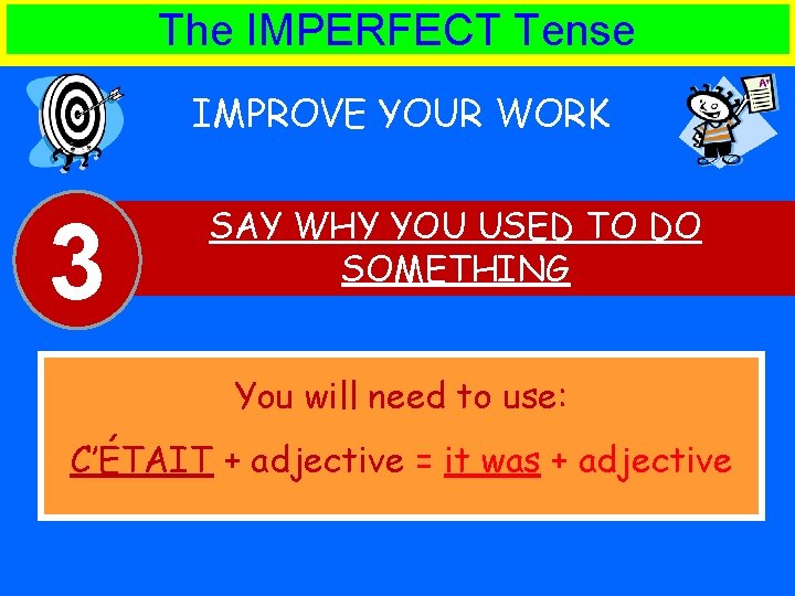 The IMPERFECT Tense IMPROVE YOUR WORK 3 SAY WHY YOU USED TO DO SOMETHING