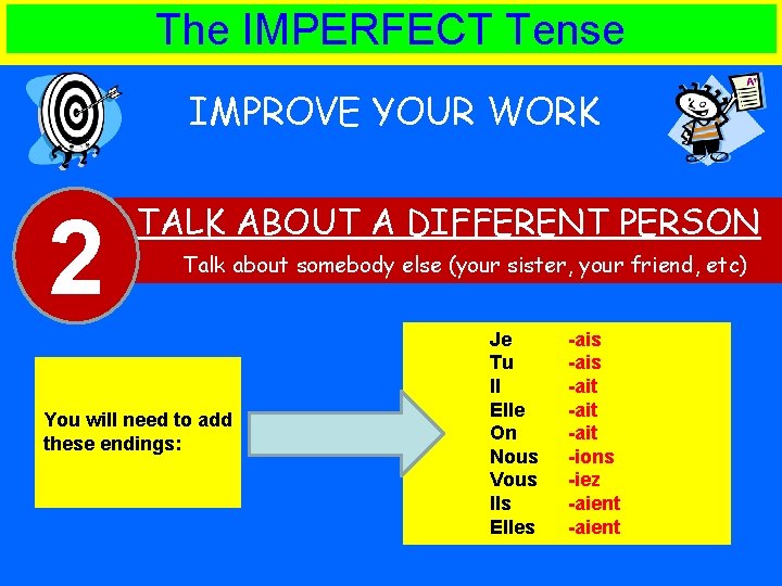 The IMPERFECT Tense IMPROVE YOUR WORK 2 TALK ABOUT A DIFFERENT PERSON Talk about