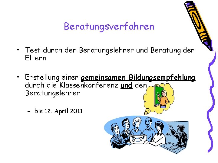 Beratungsverfahren • Test durch den Beratungslehrer und Beratung der Eltern • Erstellung einer gemeinsamen