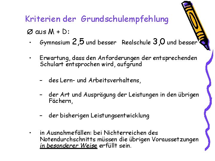 Kriterien der Grundschulempfehlung aus M + D: 2, 5 und besser 3, 0 und