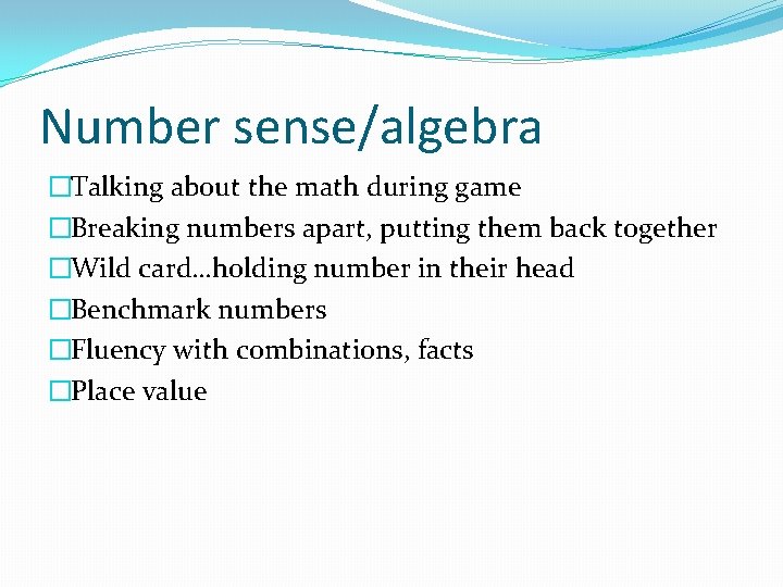 Number sense/algebra �Talking about the math during game �Breaking numbers apart, putting them back