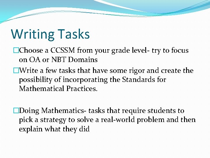 Writing Tasks �Choose a CCSSM from your grade level- try to focus on OA