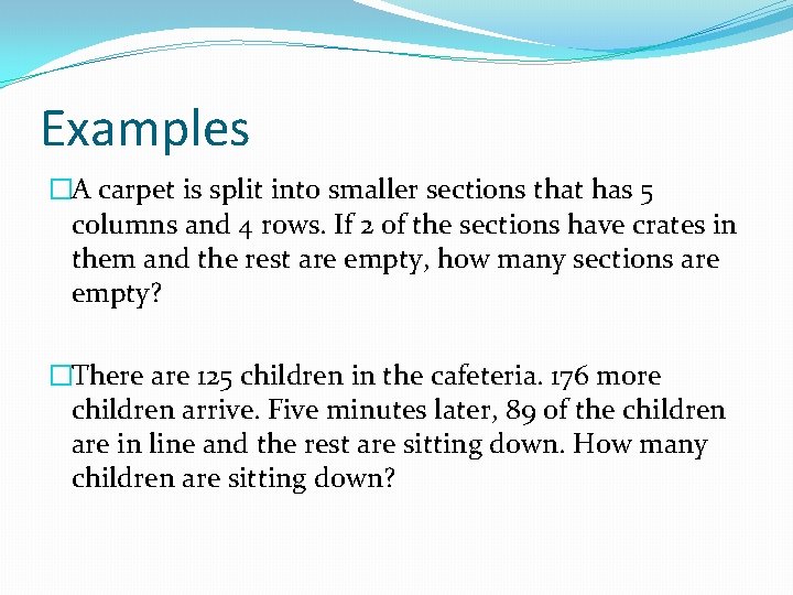 Examples �A carpet is split into smaller sections that has 5 columns and 4