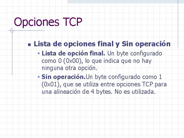 Opciones TCP n Lista de opciones final y Sin operación w Lista de opción
