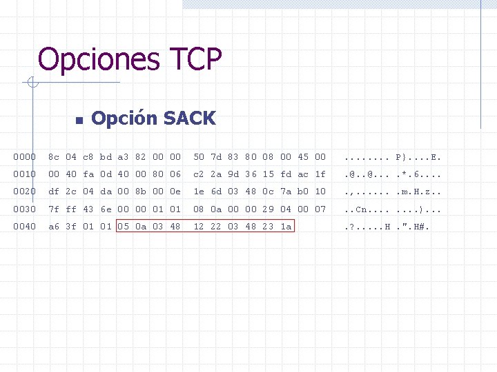 Opciones TCP n Opción SACK 0000 8 c 04 c 8 bd a 3